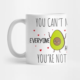 Funny Avocado Gift Idea / You Can't Make Everyone Happy You're Not An Avocado Mug